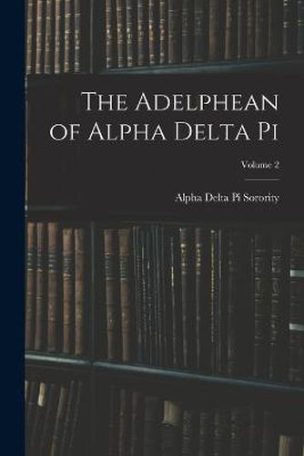 Cover image for The Adelphean of Alpha Delta Pi; Volume 2