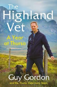 Cover image for The Highland Vet: A Year at Thurso