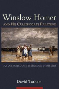 Cover image for Winslow Homer and His Cullercoats Paintings: An American Artist in England's North East