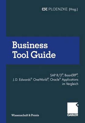 Cover image for Business Tool Guide: SAP R/3 (R), BaanERP (R), J.D. Edwards (R) OneWorld (R), Oracle (R) Applications im Vergleich So treffen Sie fur Ihr Unternehmen die richtige Entscheidung