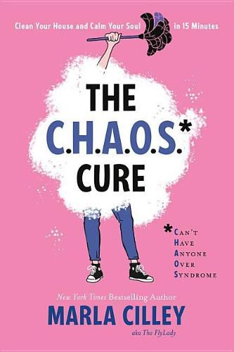 Cover image for The Chaos Cure: Clean Your House and Calm Your Soul in 15 Minutes