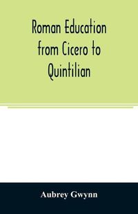 Cover image for Roman education from Cicero to Quintilian