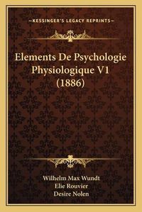 Cover image for Elements de Psychologie Physiologique V1 (1886)