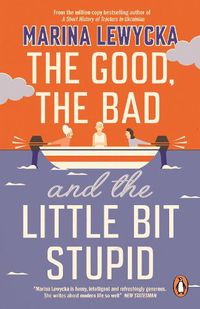 Cover image for The Good, the Bad and the Little Bit Stupid