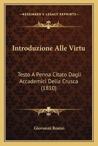 Introduzione Alle Virtu: Testo a Penna Citato Dagli Accademici Della Crusca (1810)