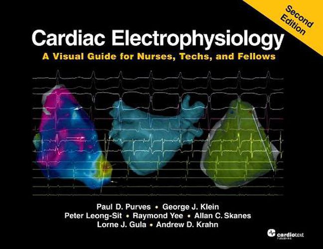 Cardiac Electrophysiology , Second Edition: A Visual Guide for Nurses, Techs, and Fellows