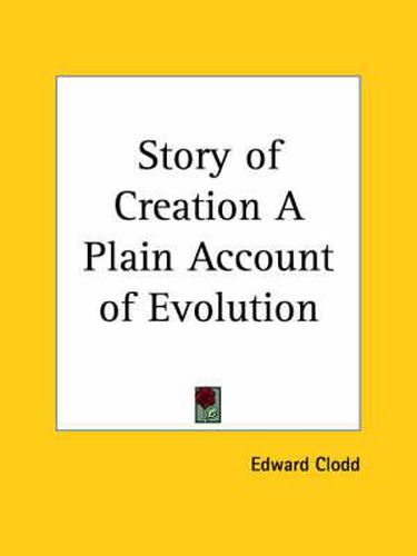 Cover image for Story of Creation a Plain Account of Evolution (1896)