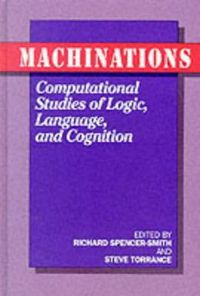 Cover image for Machinations: Computational Studies of Logic, Language and Cognition