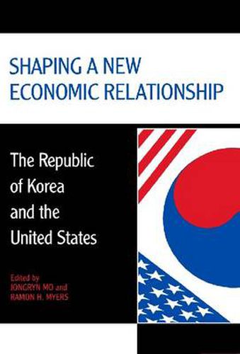 Cover image for Shaping a New Economic Relationship: The Republic of Korea and the United States