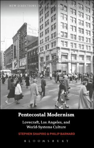 Cover image for Pentecostal Modernism: Lovecraft, Los Angeles, and World-Systems Culture