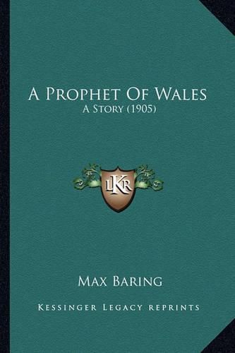 Cover image for A Prophet of Wales: A Story (1905)