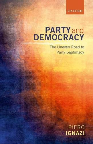 Cover image for Party and Democracy: The Uneven Road to Party Legitimacy