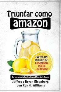 Cover image for Triunfar como Amazon: Hasta un puesto de limonada puede lograrlo