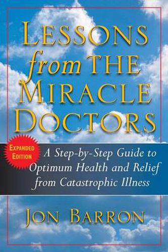 Cover image for Lessons from the Miracle Doctors: A Step-By-Step Guide to Optimum Health and Relief from Catastrophic Illness