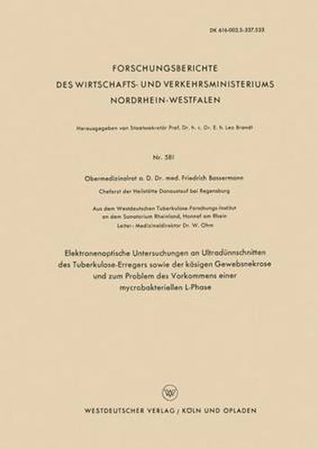 Cover image for Elektronenoptische Untersuchungen an Ultradunnschnitten Des Tuberkulose-Erregers Sowie Der Kasigen Gewebsnekrose Und Zum Problem Des Vorkommens Einer Mycrobakteriellen L-Phase