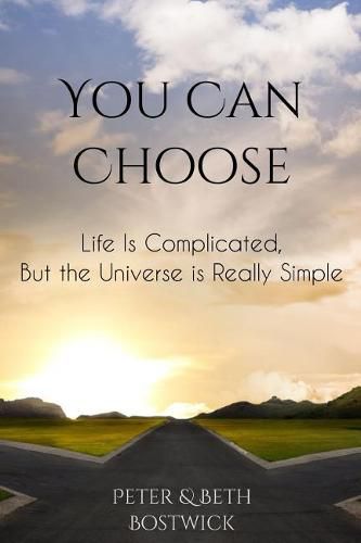 Cover image for You Can Choose: Life Is Complicated, But the Universe Is Really Simple