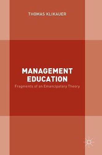 Cover image for Management Education: Fragments of an Emancipatory Theory