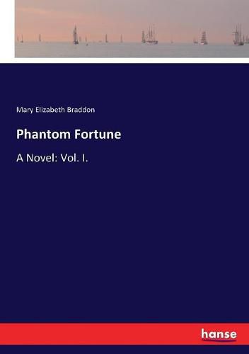 Cover image for Phantom Fortune: A Novel: Vol. I.