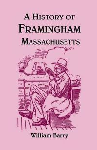 Cover image for A History of Framingham, Massachusetts