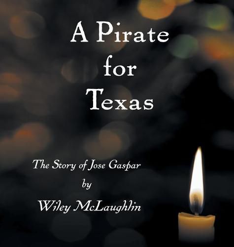 Cover image for A Pirate for Texas: The Story of Jose Gaspar
