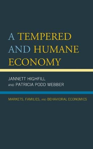 Cover image for A Tempered and Humane Economy: Markets, Families, and Behavioral Economics