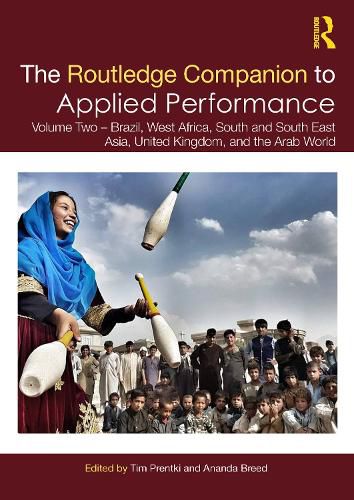 Cover image for The Routledge Companion to Applied Performance: Volume Two - Brazil, West Africa, South and South East Asia, United Kingdom, and the Arab World