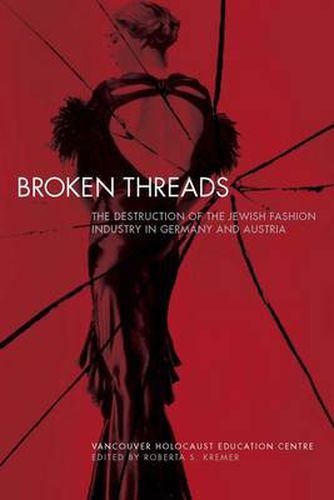 Cover image for Broken Threads: The Destruction of the Jewish Fashion Industry in Germany and Austria