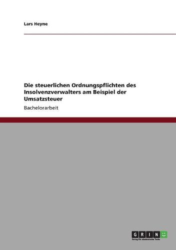 Cover image for Die Steuerlichen Ordnungspflichten Des Insolvenzverwalters Am Beispiel Der Umsatzsteuer