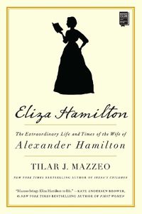 Cover image for Eliza Hamilton: The Extraordinary Life and Times of the Wife of Alexander Hamilton