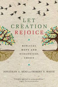 Cover image for Let Creation Rejoice: Biblical Hope and Ecological Crisis