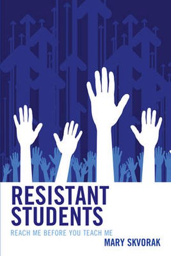 Cover image for Resistant Students: Reach Me Before You Teach Me