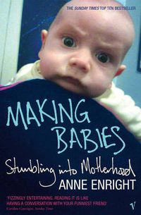 Cover image for Making Babies: the Sunday Times bestselling memoir of stumbling into motherhood