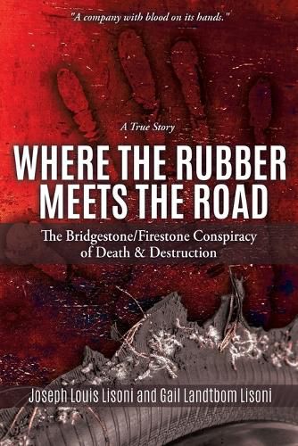 Cover image for Where the Rubber Meets the Road: The Bridgestone/Firestone Conspiracy of Death & Destruction A True Story