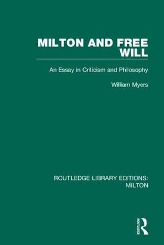 Milton and Free Will: An Essay in Criticism and Philosophy