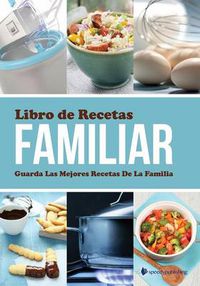 Cover image for Libro de Recetas Familiar Guarda Las Mejores Recetas de La Familia