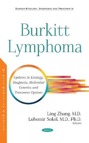 Cover image for Burkitt Lymphoma: Updates in Etiology, Symptoms, Molecular Genetics and Treatment Options