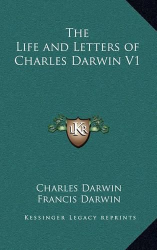 The Life and Letters of Charles Darwin V1