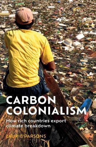 Cover image for Outsourcing Climate Breakdown: How Rich Nations Get Away with it