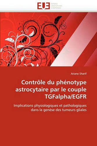 Cover image for Contr Le Du PH Notype Astrocytaire Par Le Couple Tgfalpha/Egfr