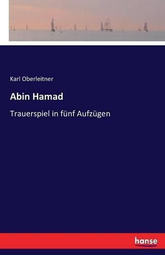 Abin Hamad: Trauerspiel in funf Aufzugen