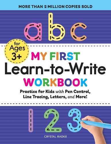 Cover image for My First Learn-To-Write Workbook: Practice for Kids with Pen Control, Line Tracing, Letters, and More!