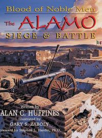 Cover image for Blood of Noble Men: The Alamo Siege & Battle