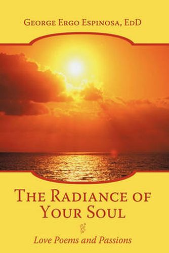 Cover image for The Radiance of Your Soul: Love Poems and Passions