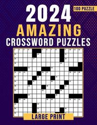Cover image for 2024 Amazing Crossword Puzzles Large Print-100 Puzzles