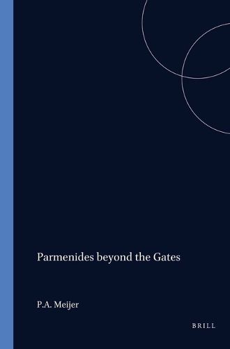 Cover image for Parmenides beyond the Gates: The Divine Revelation on Being, Thinking, and the Doxa