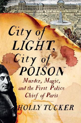 Cover image for City of Light, City of Poison: Murder, Magic, and the First Police Chief of Paris