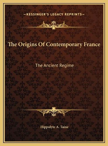 The Origins of Contemporary France the Origins of Contemporary France: The Ancient Regime the Ancient Regime