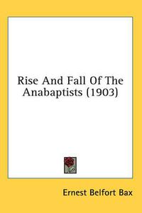 Cover image for Rise and Fall of the Anabaptists (1903)