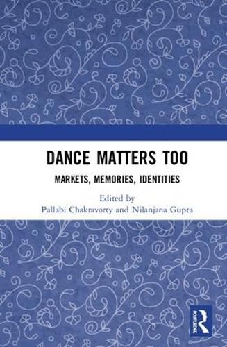 Cover image for Dance Matters Too: Markets, Memories, Identities