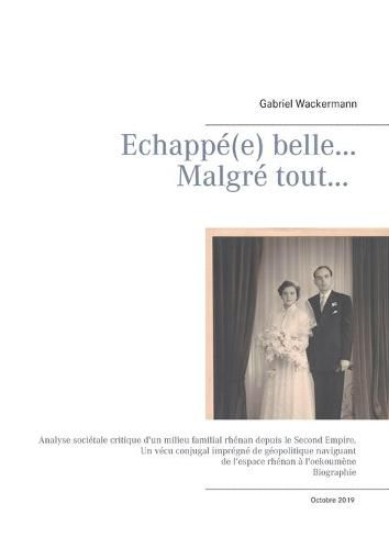 Cover image for Echappee belle... Malgre tout...: Analyse societale critique d un milieu familial rhenan depuis le Second Empire Un vecu conjugal impregne de geopolitique naviguant de l espace rhenan a l oekoumene